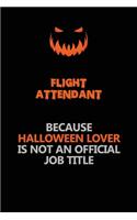 Flight Attendant Because Halloween Lover Is Not An Official Job Title: Halloween Scary Pumpkin Jack O'Lantern 120 Pages 6x9 Blank Lined Paper Notebook Journal