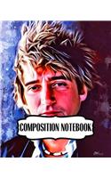 Composition Notebook: Rod Stewart British Rock Singer Songwriter Best-Selling Music Artists Of All Time Great American Songbook Billboard Hot 100 All-Time Top Artists. So