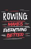 Rowing Makes Everything Better: Funny Cool Rower Journal Notebook Workbook Diary Planner-6x9 - 120 Blank Pages With An Awesome Comic Quote On The Cover.Cute Gift For Rowing Athlete
