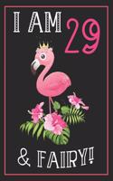 I Am 29 & Fairy!: 29th Happy Birthday,29 Years Old Flamingo Journal Notebook, Great 29 years Old Girl Birthday Gifts