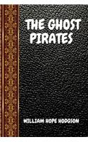 The Ghost Pirates: By William Hope Hodgson