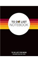 To Do List Notebook, To Do List For Work, Calendar 2020-2021-2022: Notepad Planner 8.5 x 11 120 Pages, Large Organizer, Create Daily Schedules And Prioritize Weekly Tasks