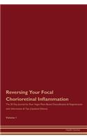 Reversing Your Focal Chorioretinal Inflammation: The 30 Day Journal for Raw Vegan Plant-Based Detoxification & Regeneration with Information & Tips (Updated Edition) Volume 1