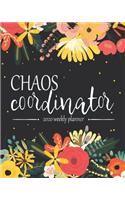 Chaos Coordinator 2020 Weekly Planner: 2020 Jan to Dec, Weekly And Monthly View Planner, Organizer, Diary, Agenda