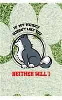 If My Husky Doesn't Like You Neither Will I