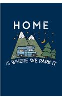 Home Is Where We Park It: My Road Trip Journal For Camping Essentials, Usa Campgrounds & Magic Campfire Night Fans - 6x9 - 101 pages