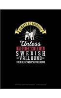 Always Be Yourself Unless You Can Be A Swedish Vallhund Then Be A Swedish Vallhund: Hexagonal Graph Paper Notebook - 1/4 Inch Hexagons(285 Hexagonal Graph Paper Notebook - 1/4 Inch Hexagons)