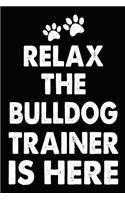 Relax The Bulldog Trainer Is Here