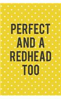 Perfect And A Redhead Too