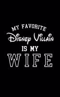 My favorite Disney Villain is my wife