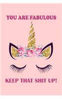 You Are Fabulous, Keep That Shit Up!: Motivational Quote Unicorn Gift Pink Notebook Blank Lined Journal Sparkling Glitter Print Cover Cute Coworker Gift Notepad For Men And Women