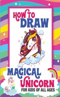 How to Draw Magical Unicorn For Kids of All Ages