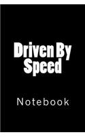 Driven By Speed: Notebook