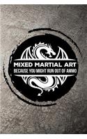 Mixed Martial Art Because You Might Run Out of Ammo
