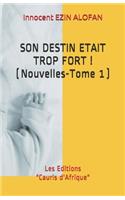 Son Destin Etait Trop Fort !: ( Nouvelles - Tome 1 )