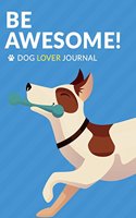 Be Awesome Dog Lover Journal
