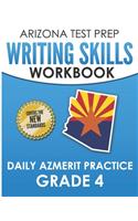 ARIZONA TEST PREP Writing Skills Workbook Daily AzMERIT Practice Grade 4