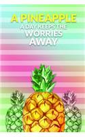 A Pineapple a Day Keeps the Worries Away