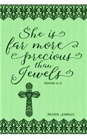 She Is Far More Precious Than Jewels, Proverbs 31: 10, Prayer Journal: 6-Month, 180-Day Daily Journaling Book, 370 Pages