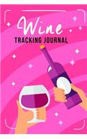 Wine Tracking Journal: Keep Track of the Wines You Love and Those You Want to Make Sure You Don't Buy Again