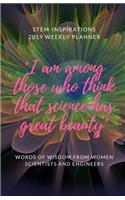 Stem-Inspirations 2019 Weekly Planner I Am Among Those Who Think Science Has Great Beauty: Words of Wisdom from Women Scientists and Engineers