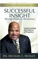 Successful Insight through Prophetic Revelations - Revised