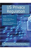 Us Privacy Regulation: High-Impact Strategies - What You Need to Know: Definitions, Adoptions, Impact, Benefits, Maturity, Vendors