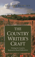 Country Writer`s Craft, The – Writing For Country, Regional & Rural Publications