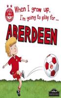 When I Grow Up I'm Going to Play for Aberdeen