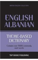Theme-based dictionary British English-Albanian - 9000 words: (8 British English Collection)