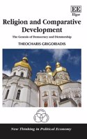 Religion and Comparative Development: The Genesis of Democracy and Dictatorship(New Thinking in Political Economy series)
