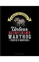 Always Be Yourself Unless You Can Be a Warthog Then Be a Warthog: Cornell Notes Notebook