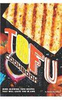 Tofu Cookbook: Mind-Blowing Tofu Recipes That Will Leave You in Awe