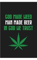 God Made Weed Man Made Beer in God We Trust: Funny Marijuana Gift Lined Notebook