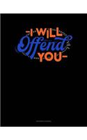 I Will Offend You: Accounts Journal