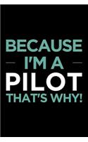 Because I'm a Pilot That's Why: Blank Lined Office Humor Themed Journal and Notebook to Write In: With a Versatile Ruled Interior: Teal Text