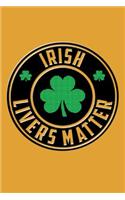 Irish Livers Matter: Funny and Versatile Irish Themed Journal Notebook.