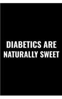 Diabetics Are Naturally Sweet.