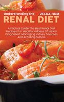 Understanding The Renal Diet: A Factual Guide The Best Renal Diet Recipes For Healthy Kidneys Of Newly Diagnosed. Managing Kidney Diseases And Avoiding Dialysis