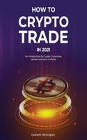 How to Trade Crypto in 2021