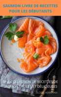 Saumon Livre de Recettes Pour Les Debutants