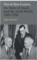 David Ben-Gurion, the State of Israel, and the Arab World 1949-1956