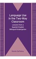 Language Use in the Two-Way Classroom: Lessons from a Spanish-English Bilingual Kindergarten