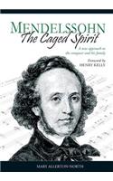 Mendelssohn - The Caged Spirit