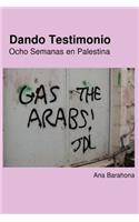 Dando Testimonio - Ocho Semanas En Palestina