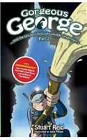 Gorgeous George and the Unidentified Unsinkable Underpants Part 2