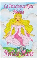 Principessa Kate Medita (Libro per Bambini sulla Meditazione di Consapevolezza, fiabe per bambini, storie per bambini, favole per bambini, libri bambini, libri Illustrati, fiabe, libri per bambini)