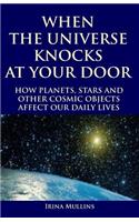 When the Universe Knocks at Your Door