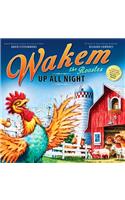 Wakem the Rooster: Up All Night