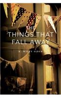 The Things That Fall Away